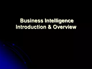 Business Intelligence Introduction &amp; Overview
