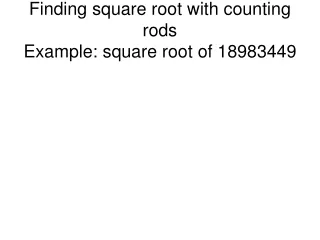 Finding square root with counting rods Example: square root of 18983449