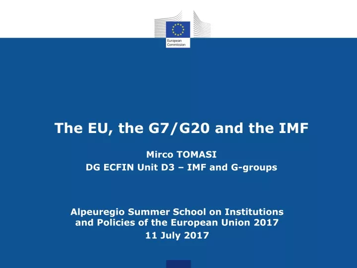 the eu the g7 g20 and the imf mirco tomasi dg ecfin unit d3 imf and g groups