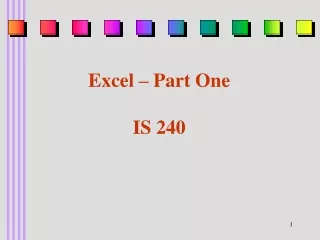 Excel – Part One IS 240