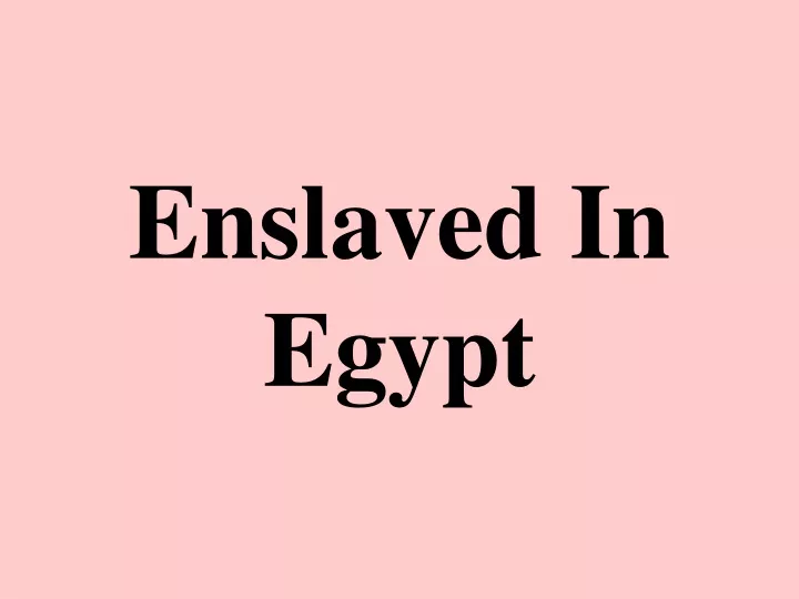 enslaved in egypt