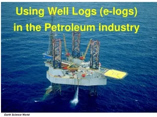 Using Well Logs (e-logs) in the Petroleum industry