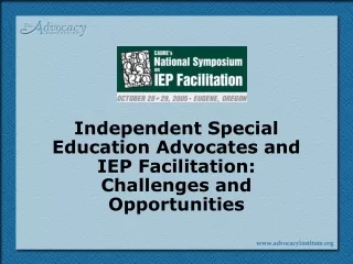 Independent Special Education Advocates and  IEP Facilitation:  Challenges and Opportunities