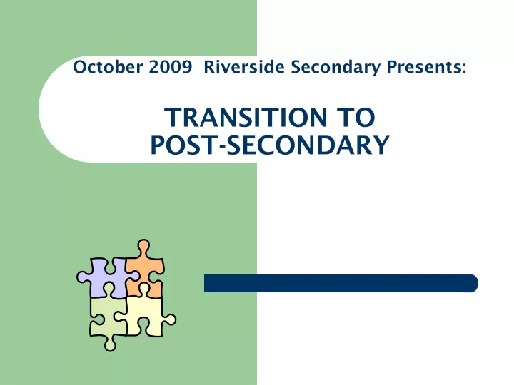 october 2009 riverside secondary presents transition to post secondary