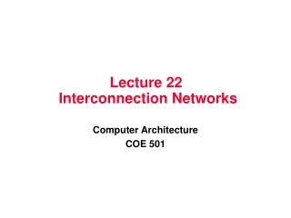 Lecture 22   Interconnection Networks