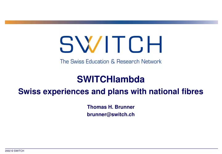switchlambda swiss experiences and plans with national fibres thomas h brunner brunner@switch ch