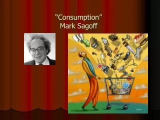 “Consumption” Mark Sagoff