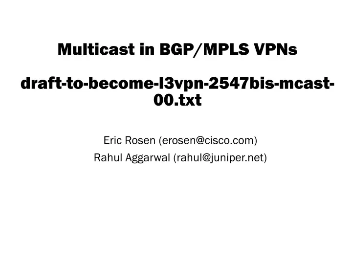 multicast in bgp mpls vpns draft to become l3vpn 2547bis mcast 00 txt