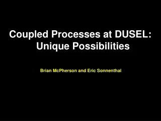 Coupled Processes at DUSEL:   Unique Possibilities
