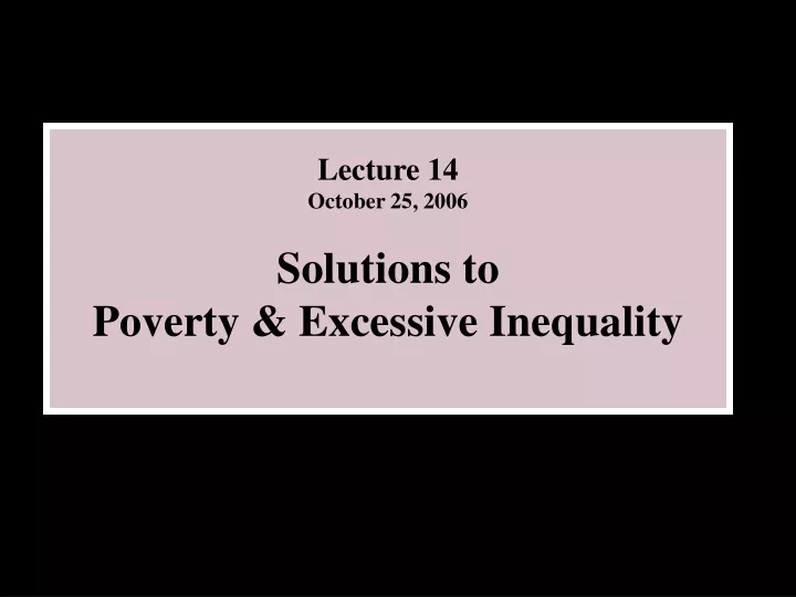 lecture 14 october 25 2006 solutions to poverty
