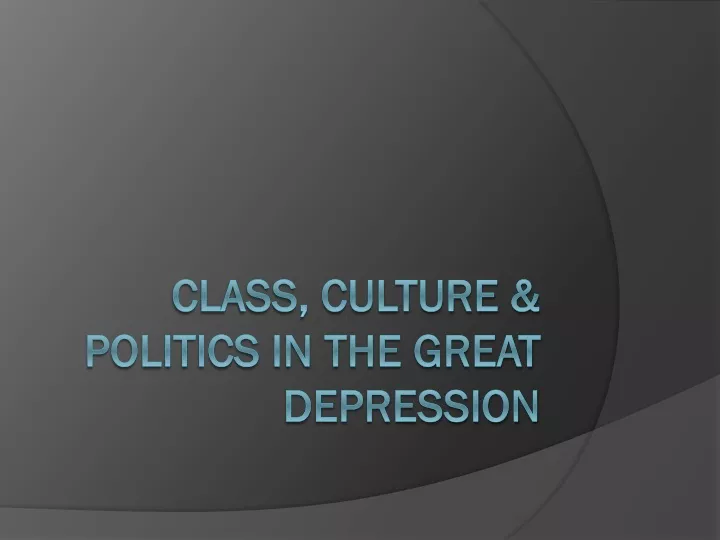 class culture politics in the great depression