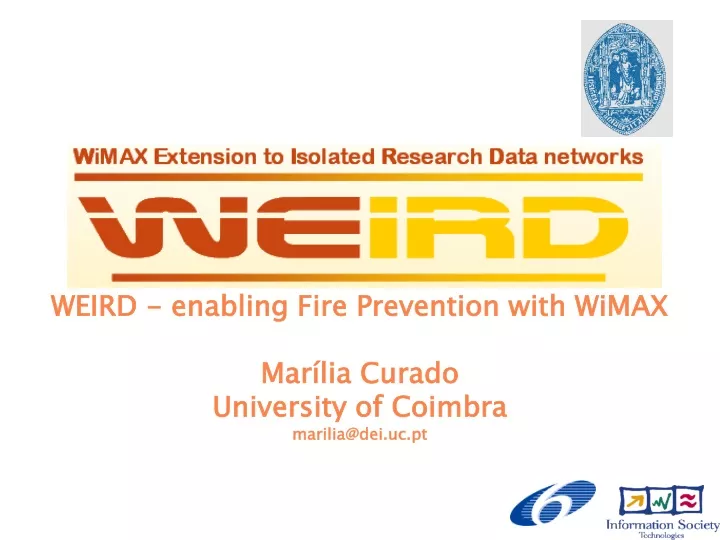 weird enabling fire prevention with wimax mar lia curado university of coimbra marilia@dei uc pt