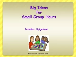 Big Ideas for  Small Group Hours