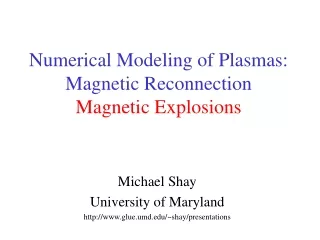 Numerical Modeling of Plasmas: Magnetic Reconnection Magnetic Explosions