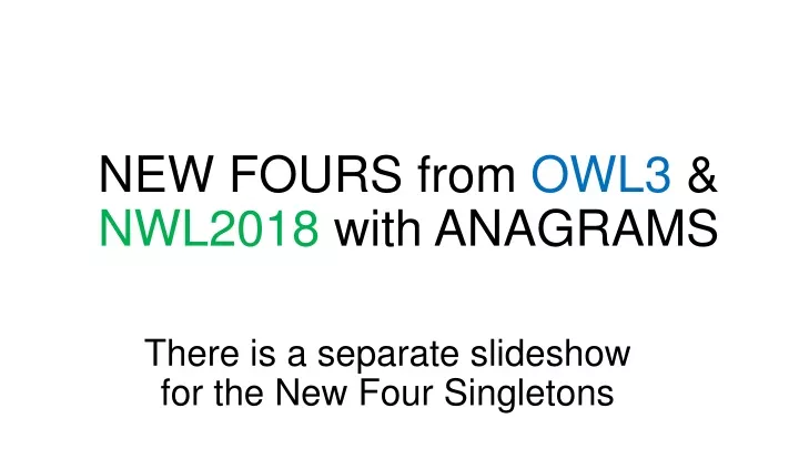 new fours from owl3 nwl2018 with anagrams