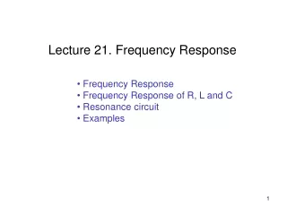 Frequency Response  Frequency Response of R, L and C  Resonance circuit  Examples