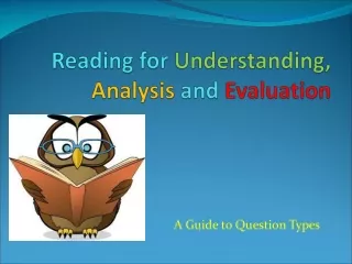 Reading for  Understanding,  Analysis  and  Evaluation