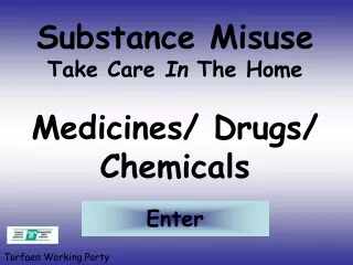Substance Misuse Take Care  In  The Home Medicines/ Drugs/ Chemicals