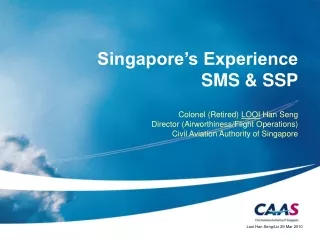 Singapore’s Experience  SMS &amp; SSP Colonel (Retired)  LOOI  Han Seng