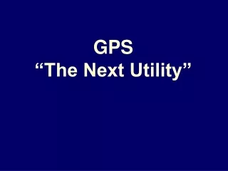 GPS “The Next Utility”