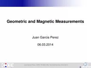 Geometric and Magnetic Measurements  Juan Garcia Perez 06.03.2014