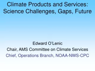 Climate Products and Services: Science Challenges, Gaps, Future