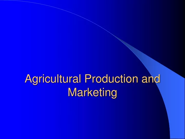 agricultural production and marketing