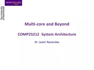 Multi-core and Beyond COMP25212 System Architecture