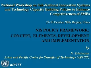 by  N. Srinivasan Asian and Pacific Centre for Transfer of Technology (APCTT)