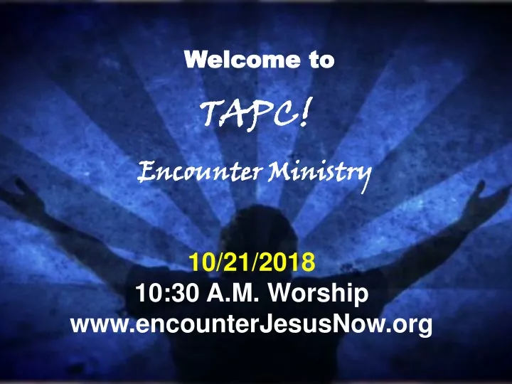 welcome to tapc encounter ministry