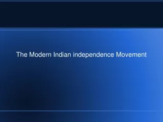The Modern Indian independence Movement