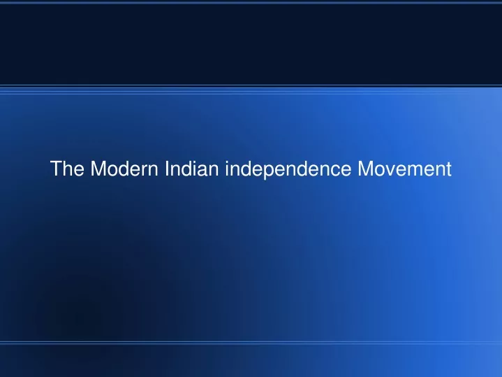 the modern indian independence movement