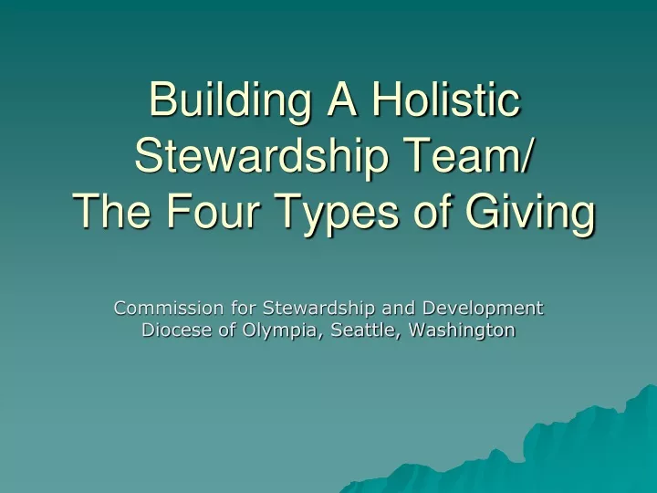 building a holistic stewardship team the four types of giving