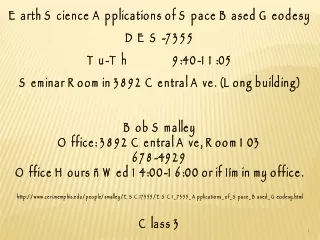 Earth Science Applications of Space Based Geodesy DES-7355 Tu-Th                 9:40-11:05