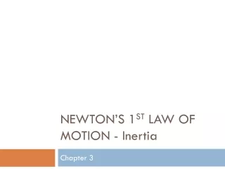 NEWTON’S 1 ST  LAW OF MOTION - Inertia
