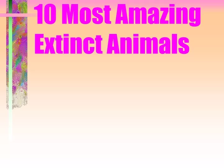 10 most amazing extinct animals