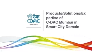 Products/Solutions/Expertise of  C-DAC Mumbai in Smart City Domain