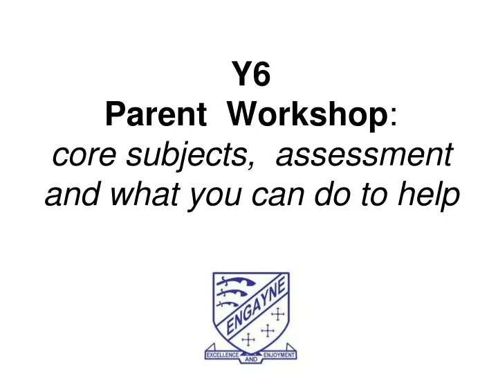 y6 parent workshop core subjects assessment and what you can do to help