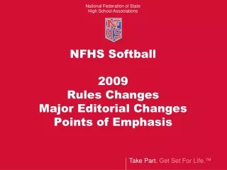 NFHS Softball 2009 Rules Changes  Major Editorial Changes Points of Emphasis