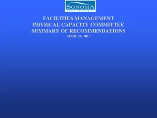 FACILITIES MANAGEMENT PHYSICAL CAPACITY COMMITTEE  SUMMARY OF RECOMMENDATIONS  APRIL 26, 2013