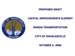 PROPOSED DRAFT CAPITAL IMPROVEMENTS ELEMENT ROADS/TRANSPORTATION CITY OF DOUGLASVILLE