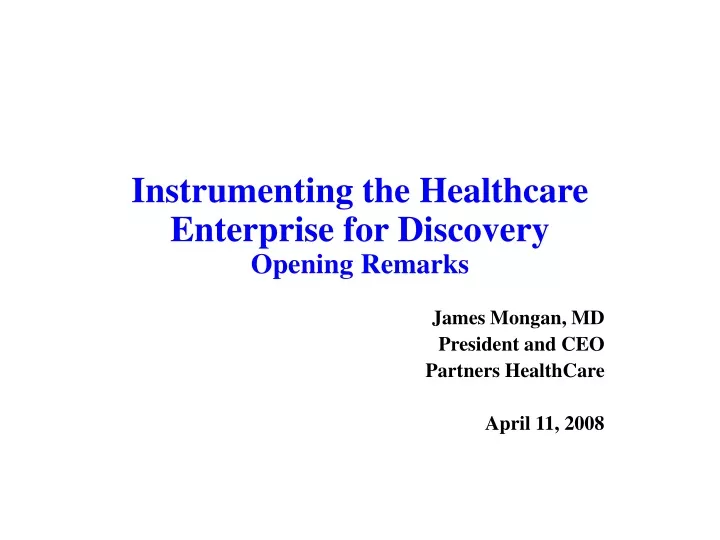 instrumenting the healthcare enterprise for discovery opening remarks
