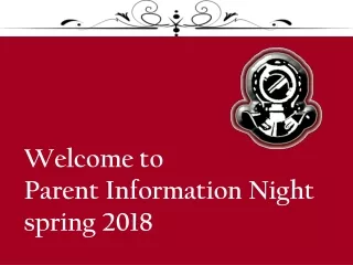 Welcome to Parent Information Night  spring 2018