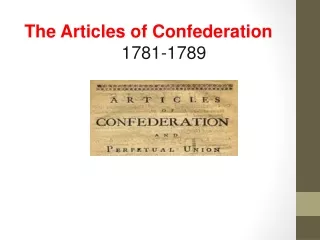 The Articles of Confederation 1781-1789