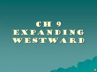 CH 9 EXPANDING WESTWARD