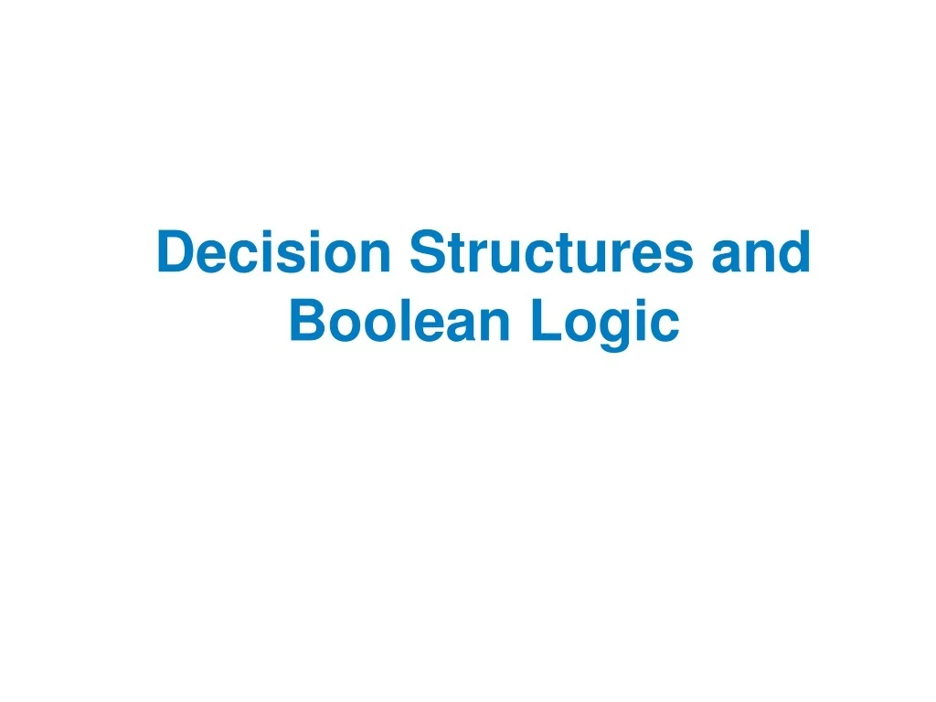 PPT - Decision Structures and Boolean Logic PowerPoint Presentation ...
