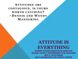 Attitudes are contagious. is yours worth catching? ~Dennis and Wendy Mannering