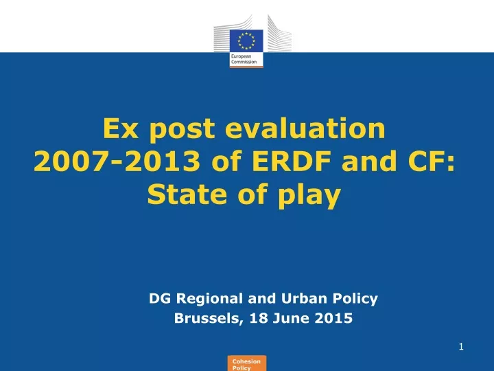 ex post evaluation 2007 2013 of erdf and cf state of play