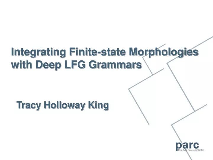 integrating finite state morphologies with deep lfg grammars