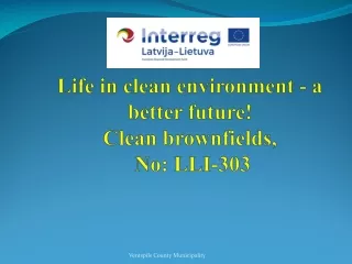 Life in clean environment - a better future! Clean brownfields,  No: LLI-303